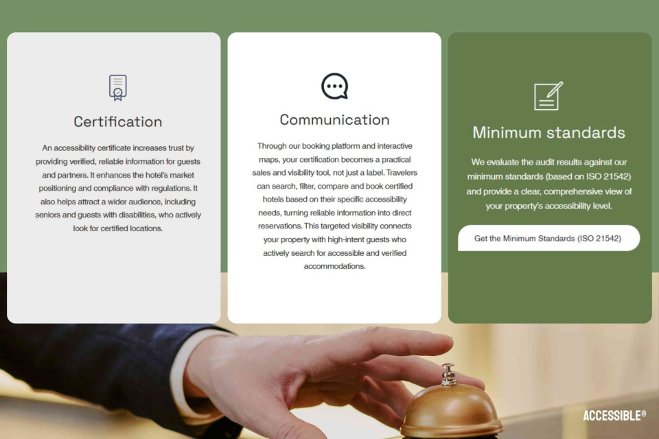 <p class="isSelectedEnd"><strong>Accessibility creates trust. And trust drives decisions.</strong></p>
<p class="isSelectedEnd">Certification is more than a label. It is proof.<br>It gives guests clear, verified information they can rely on and helps properties stand out in a growing market.</p>
<p class="isSelectedEnd">Communication turns that trust into action.<br>Through our platform and interactive maps, accessibility becomes visible, searchable and bookable. Connecting your property with travelers who are actively looking for it.</p>
<p class="isSelectedEnd">And it all starts with clear standards.<br>Based on internationally recognised guidelines, we provide a transparent and structured view of accessibility that goes beyond assumptions.</p>
<p class="isSelectedEnd"><a href="https://accessible.hotel.eu/?language=nl&amp;currency=EUR">Because when accessibility is clear, confidence follows.</a></p>
<p>#Accessible #Accessibility #Certification #InclusiveTourism #Trust</p>